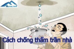 Cách chống thấm trần nhà
