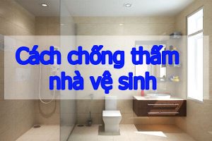 Cách chống thấm nhà vệ sinh