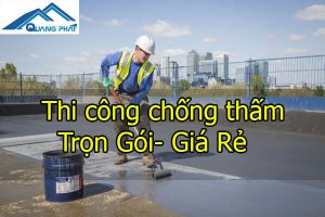 Thi công chống thấm – Cty chống thấm chuyên nghiệp – giá rẻ tại TPHCM