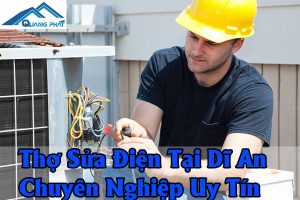 Thợ sửa điện tại Dĩ An LH 0932489685 Cam kết giá rẻ nhất