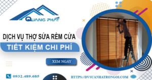 Báo giá dịch vụ thợ sửa rèm cửa tại quận 10【Tiết kiệm 10%】