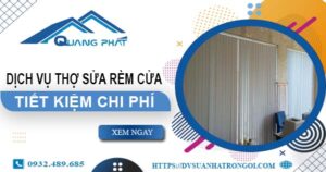 Báo giá dịch vụ thợ sửa rèm cửa tại Quận 2【Tiết kiệm 10%】