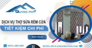 Báo giá dịch vụ thợ sửa rèm cửa tại Quận 6【Tiết kiệm 10%】