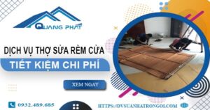 Báo giá dịch vụ thợ sửa rèm cửa tại Tân Phú【Tiết kiệm 10%】