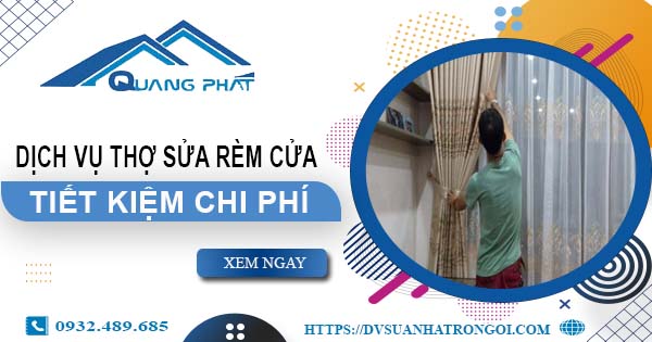 Báo giá dịch vụ thợ sửa rèm cửa tại Thanh Trì【Tiết kiệm 10%】
