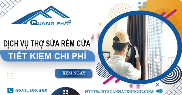 Báo giá dịch vụ thợ sửa rèm cửa tại TPHCM【Tiết kiệm 10%】