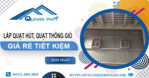Giá lắp quạt hút, quạt thông gió tại Quận 6【Tiết kiệm 10%】