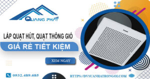 Giá lắp quạt hút, quạt thông gió tại Tp Dĩ An【Tiết kiệm 10%】