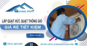 Giá lắp quạt hút, quạt thông gió tại TPHCM【Tiết kiệm 10%】