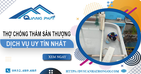 Dịch vụ thợ chống thấm sân thượng tại Đồng Nai -【Uy tín nhất】