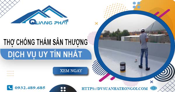 Dịch vụ thợ chống thấm sân thượng tại Nhà Bè -【Uy tín nhất】