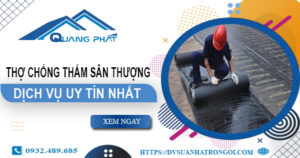 Dịch vụ thợ chống thấm sân thượng tại Nhơn Trạch -【Uy tín nhất】