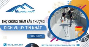 Dịch vụ thợ chống thấm sân thượng tại Quận 10 -【Uy tín nhất】