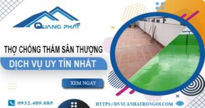 Dịch vụ thợ chống thấm sân thượng tại Quận 11 -【Uy tín nhất】