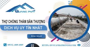 Dịch vụ thợ chống thấm sân thượng tại Quận 2 -【Uy tín nhất】
