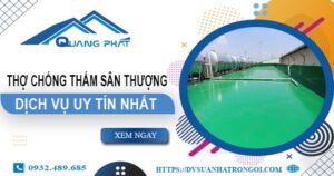 Dịch vụ thợ chống thấm sân thượng tại Quận 3 -【Uy tín nhất】