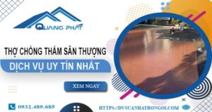 Dịch vụ thợ chống thấm sân thượng tại Quận 9 -【Uy tín nhất】