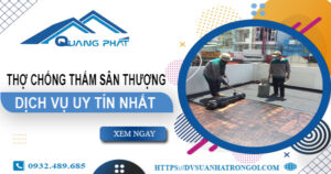 Dịch vụ thợ chống thấm sân thượng tại Tân Uyên -【Uy tín nhất】