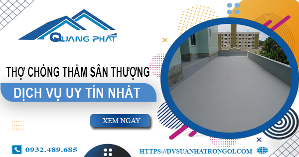 Dịch vụ thợ chống thấm sân thượng tại Tp Bà Rịa -【Uy tín nhất】
