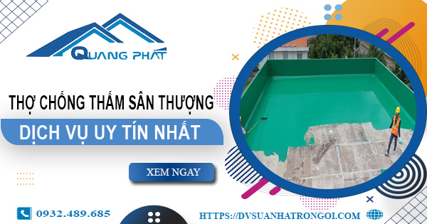Dịch vụ thợ chống thấm sân thượng tại Vũng Tàu -【Uy tín nhất】