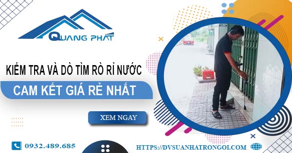 Chi phí kiểm tra và dò tìm rò rỉ nước tại Củ Chi【Giá rẻ nhất】