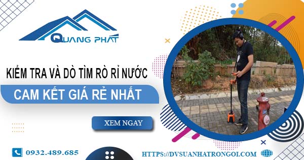Chi phí kiểm tra và dò tìm rò rỉ nước tại Tân Bình【Giá rẻ nhất】