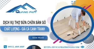 Báo giá dịch vụ thợ sửa chữa sàn gỗ tại TpHCM【Giảm 20%】