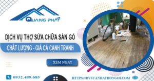 Báo giá dịch vụ thợ sửa chữa sàn gỗ tại Bình Chánh【Giảm 20%】