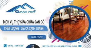 Báo giá dịch vụ thợ sửa chữa sàn gỗ tại Bình Tân【Giảm 20%】