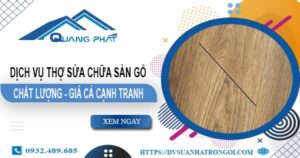 Báo giá dịch vụ thợ sửa chữa sàn gỗ tại Dĩ An【Giảm 20%】