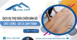 Báo giá dịch vụ thợ sửa chữa sàn gỗ tại Long An【Giảm 20%】