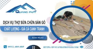 Báo giá dịch vụ thợ sửa chữa sàn gỗ tại Long Khánh【Giảm 20%】