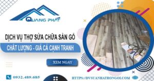 Báo giá dịch vụ thợ sửa chữa sàn gỗ tại Long Thành【Giảm 20%】