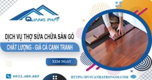 Báo giá dịch vụ thợ sửa chữa sàn gỗ tại Quận 6【Giảm 20%】