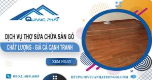 Báo giá dịch vụ thợ sửa chữa sàn gỗ tại Quận 7【Giảm 20%】