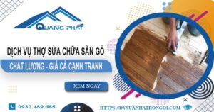 Báo giá dịch vụ thợ sửa chữa sàn gỗ tại Quận 8【Giảm 20%】