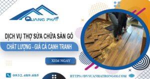 Báo giá dịch vụ thợ sửa chữa sàn gỗ tại Tân Uyên【Giảm 20%】