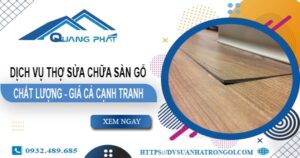 Báo giá dịch vụ thợ sửa chữa sàn gỗ tại Tây Ninh【Giảm 20%】