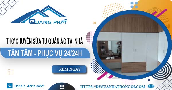 Thợ chuyên sửa tủ quần áo tại nhà Thuận An【Phục vụ 24/24h】