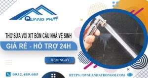 Thợ sửa vòi xịt bồn cầu nhà vệ sinh tại Củ Chi -【Hỗ Trợ 24h】