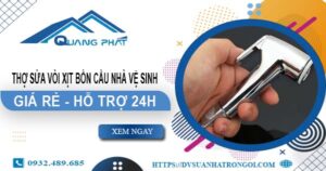 Thợ sửa vòi xịt bồn cầu nhà vệ sinh tại Quận 6 -【Hỗ trợ 24h】