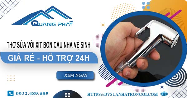 Thợ sửa vòi xịt bồn cầu nhà vệ sinh tại Quận 6 -【Hỗ trợ 24h】