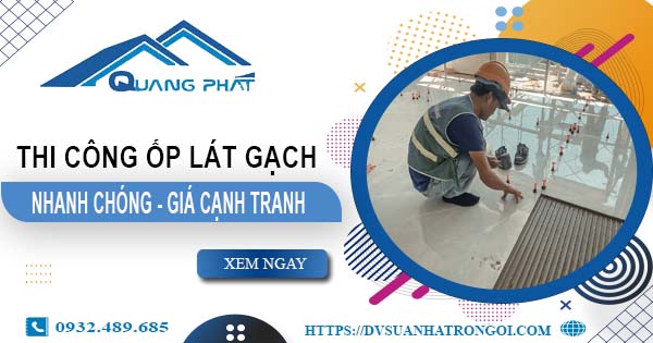 Bảng báo giá chi phí ốp lát gạch tại Bà Rịa -【Cập nhật 2025】