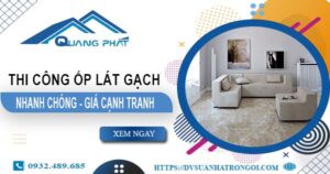 Bảng giá chi phí ốp lát gạch tại Bình Chánh -【Cập nhật 2025】
