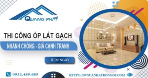 Bảng giá chi phí ốp lát gạch tại Long Thành【Cập Nhật 2025】