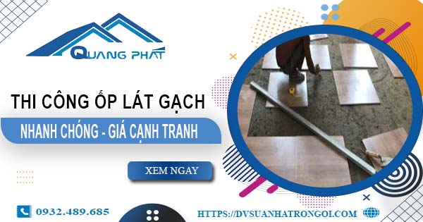 Bảng báo giá chi phí ốp lát gạch tại Quận 12 -【Cập nhật 2025】