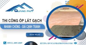 Bảng báo giá chi phí ốp lát gạch tại Quận 7 -【Cập nhật 2025】