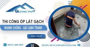 Bảng báo giá chi phí ốp lát gạch tại Tân Phú【Cập Nhật 2025】