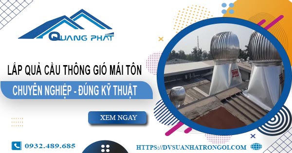 Báo giá quả cầu thông gió mái tôn tại Bình Phước -【45O.OOO₫】