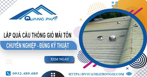 Báo giá quả cầu thông gió mái tôn tại TpHCM -【45O.OOO₫】